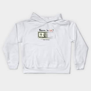 Wanna be rich? Kids Hoodie